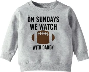Toddler Kids Baby Boy Girl On Sundays Watch Football With Daddy Funny Sweatshirt Unisex Casual Sweatshirt Activewear